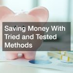 Saving Money With Tried and Tested Methods